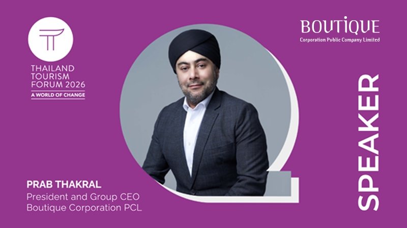 Mr. Prabsharan Singh Thakral, CEO of Boutique Corporation PCL,  Joins Thailand Tourism Forum 2026 as Invited Speaker